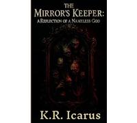 The Mirror's Keeper: A Reflection of a Nameless God (Tales from the Nameless Abyss)