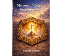 The Mirrors of Calvary: Recognizing Oneself at the Foot of the Cross