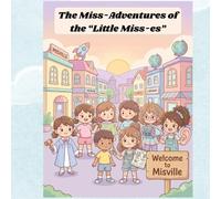 The Mis-Adventures of the Little Miss-es: A Story About Friendship, Feelings, and Growing Together