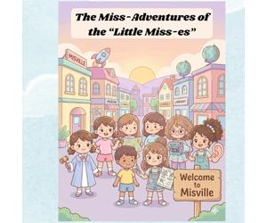 The Mis-Adventures of the Little Miss-es: A Story About Friendship, Feelings, and Growing Together