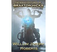 The Misadventures of Braxton Hicks: Volume 1 (It Came From The Trailer Park)