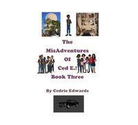 The MisAdventures of Ced E.! Book Three