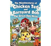 The Misadventures of Chicken Ted and Barnyard Bob: The Great Egg Heist: 1