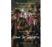 The Misadventures of Detective Charles W. Radcliff III: The Sparrow and the Case of the Missing Crown Jewels