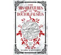 The Misadventures of Doctor Faustus: Volume One