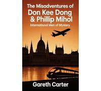 The Misadventures of Don Kee Dong & Phillip Mihol: International Men of Mystery: 1