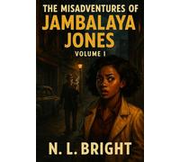 The Misadventures Of Jambalaya Jones Volume I