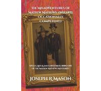 The Misadventures of Mathew Mathews. (Wizard, Occasionally Competent.): Spells, Lies & Saucered Milk: Book One of The Mathew Mathews Mysteries