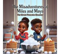 The Misadventures Of Miles and Maya. The Great Pancake Disaster