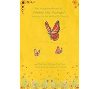 The Misadventures of Minnie the Monarch: Journey to the Butterfly Forest