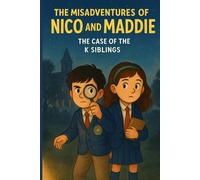 The Misadventures of Nico and Maddie: The Case of the K Siblings