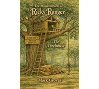 The Misadventures of Ricky Ranger: The Treehouse