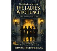 The Misadventures of the Ladies Who Lunch: A New Orleans Mystery
