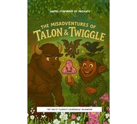 The Misadventures of Twiggle & Talon: The Tale o’ Twiggle’s Misbehavin’ Mushroom