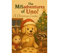 The Misadventures of Uno: A Christmas Cookie Tale (The Golden Conception: Uno Échelon)