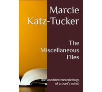 The Miscellaneous Files: The unedited meanderings of a poet’s mind.