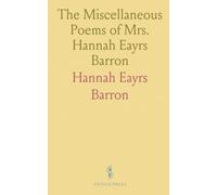 The Miscellaneous Poems of Mrs. Hannah Eayrs Barron