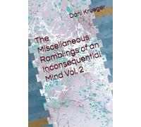 The Miscellaneous Ramblings of an Inconsequential Mind Vol. 2