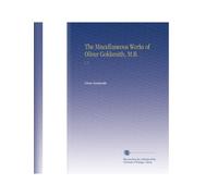 The Miscellaneous Works of Oliver Goldsmith, M.B.: V. 3
