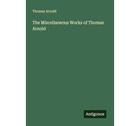 The Miscellaneous Works of Thomas Arnold