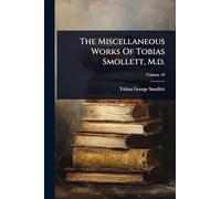 The Miscellaneous Works Of Tobias Smollett, M.d.