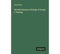 The Miscellaneous Writings of George C. Harding