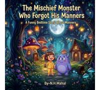 The Mischief Monster Who Forgot His Manners: A Funny Bedtime Story About Manners
