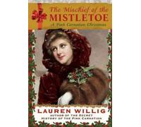 The Mischief of the Mistletoe: A Pink Carnation ChristmasTHE MISCHIEF OF THE MISTLETOE: A PINK CARNATION CHRISTMAS by Willig, Lauren (Author) on Oct-28-2010 Hardcover