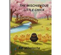 THE MISCHIEVOUS LITTLE CHICK: for children aged 4-8 years