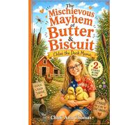 The Mischievous Mayhem of Butter and Biscuit: Chloë the Duck Mama - The Heartwarming Farm Adventure (2 Stories in One Book) (Butter & Biscuit Adventures)