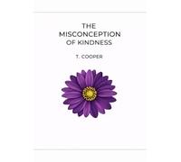 The Misconception of Kindness: A kindness journey of love, strength and faith in action