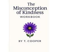 The Misconception of Kindness Workbook
