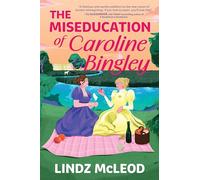 The Miseducation of Caroline Bingley: A Sapphic Regency Historical Romance of Forbidden Love: 2 (Austentatious, 2)