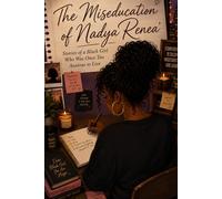The Miseducation of Nadya Renea': Stories of a Black Woman Who Was Once Too Anxious to Live