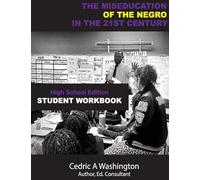 The MISEDUCATION of the Negro in the 21st Century- High School Student Workbook