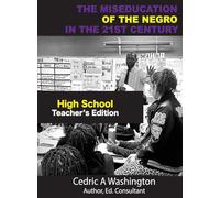 The MISEDUCATION of the Negro in the 21st Century- High School Teacher's Edition