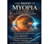 The Misery of Myopia A Clinical Handbook for the Practicing Ophthalmologist