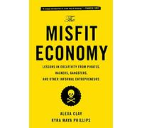 Alexa Clay Kyra Maya Phillips The Misfit Economy (Tapa blanda) (Importación USA)