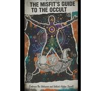 The Misfit's Guide to the Occult: Embrace the Unknown and Unlock Hidden Secrets: 2