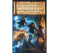 The Misfits of St. Jude's / Les Originaux de St. Jude Edition Bilingue: Book 1: The Shadow of the Past / Tome 1 : L'ombre du Passé