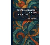 The Misfortunes of Elphin and Croctchet Castle