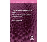 The Misinterpretation of Man: Studies in European Thought of the Nineteenth Century (Routledge Revivals)