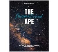 The Mismatched Ape: Why You Feel Broken in a World You Weren’t Built For