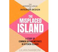 The Misplaced Island: A Study of Common Mistakes in Kitchen Island -The Hidden Logic of Interior Design