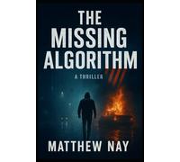 The Missing Algorithm: A thrilling battle against an AI designed to control the future. (The Helix Protocol Trilogy)