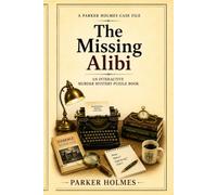 The Missing Alibi: An Interactive Murder Mystery Puzzle Book