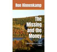 The Missing and the Money: Subterfuge in a Small Town (Kolovich and Haley Mysteries)