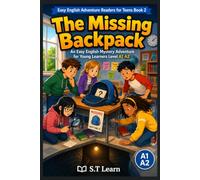 The Missing Backpack: An Easy English Mystery Adventure for Young Learners Level A1 A2 (Easy English Adventure Readers for Teens series)