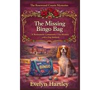 The Missing Bingo Bag: A Retirement Community Cozy Mystery with a Dog Sidekick (The Rosewood Courts Mysteries)