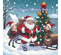The Missing Christmas Bells: A Cristmas story with coloring pages.